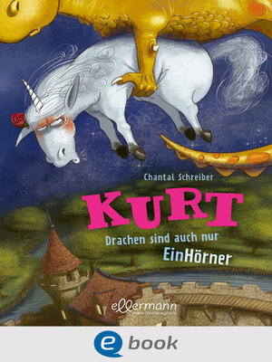 cover image of Kurt, Einhorn wider Willen 4. Drachen sind auch nur EinHörner